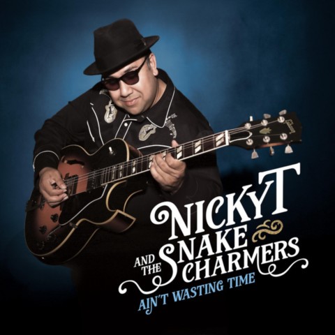 Nicky T and The Snake Charmers-Ain’t Wasting Time- Nicky T and The Snake Charmers-Ain’t Wasting Time-