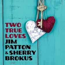 Jim Patton & Sherry Brokus-Two True Loves-