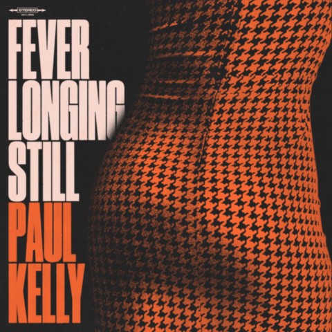 Paul Kelly- Fever Longing Still-