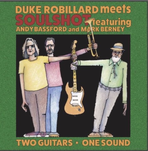 Duke Robillard meets Soulshot featuring Andy Bassford and Mark Berney-Two Guitars-One Sound-