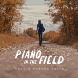 ​Ruthie Purves Smith-Piano in the Field-