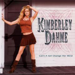 Kimberely Dahme - Can't A Girl Change Her Mind